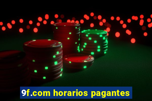 9f.com horarios pagantes